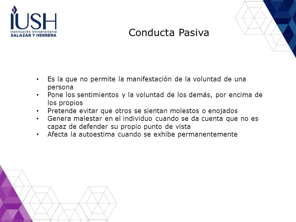 Conducta Pasiva Es la que no permite la manifestación de la voluntad de una persona.
