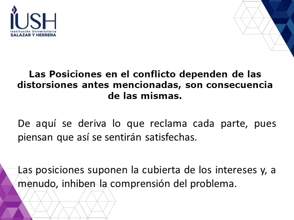 Las Posiciones en el conflicto dependen de las distorsiones antes mencionadas, son consecuencia de las mismas.