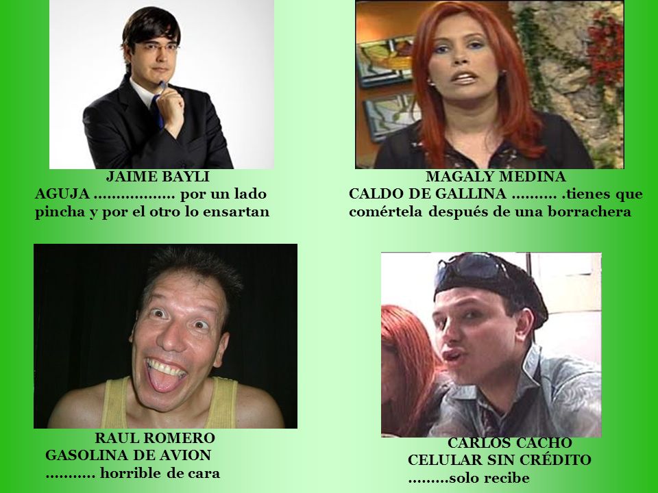 JAIME BAYLI AGUJA ……………… por un lado pincha y por el otro lo ensartan. MAGALY MEDINA.