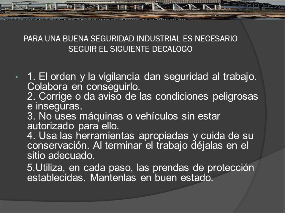 PARA UNA BUENA SEGURIDAD INDUSTRIAL ES NECESARIO SEGUIR EL SIGUIENTE DECALOGO