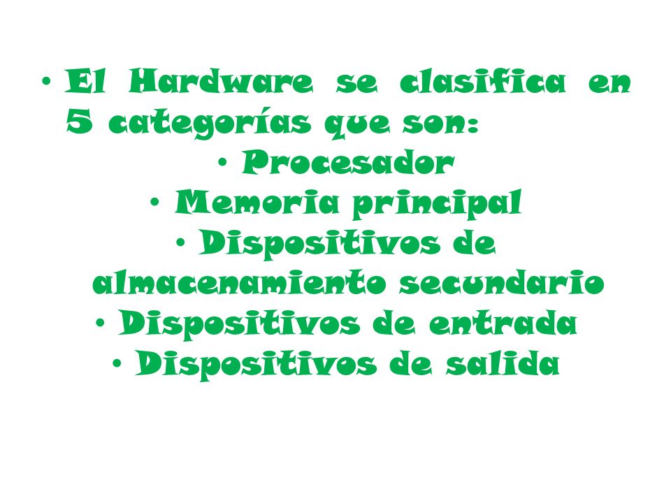 El Hardware se clasifica en 5 categorías que son: Procesador