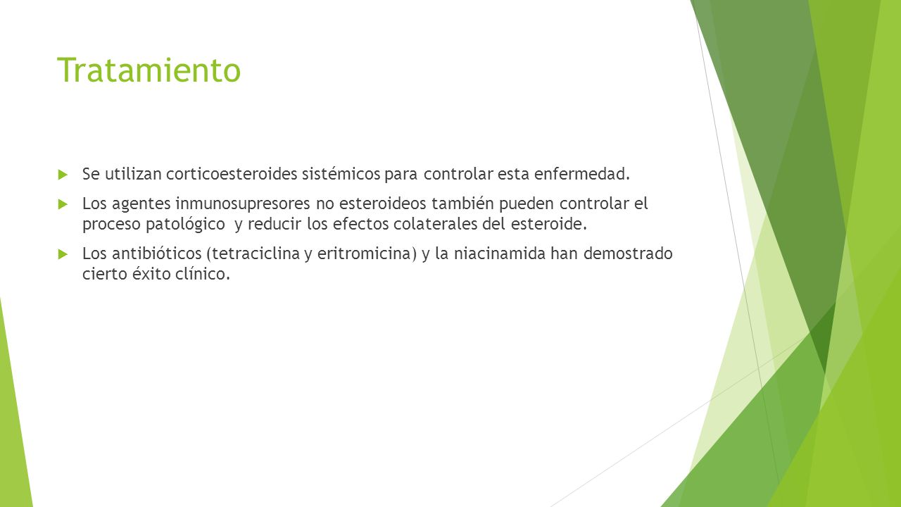 Tratamiento Se utilizan corticoesteroides sistémicos para controlar esta enfermedad.