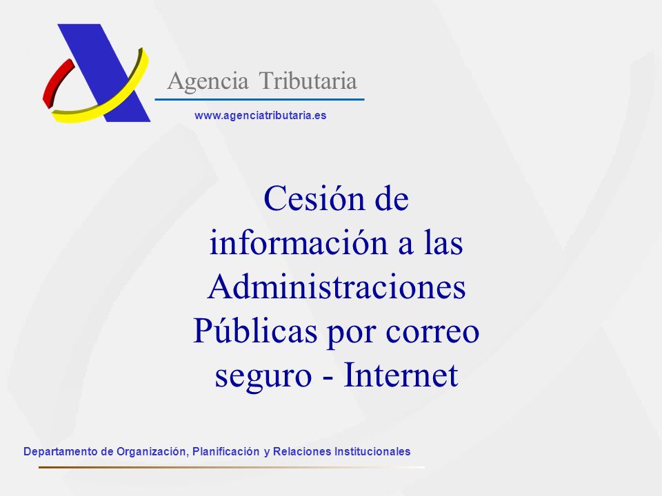 Agencia Tributaria   Cesión de información a las Administraciones Públicas por correo seguro - Internet.