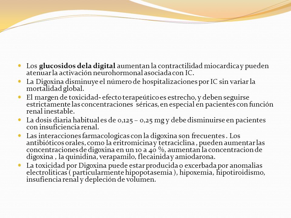 Los glucosidos dela digital aumentan la contractilidad miocardica y pueden atenuar la activación neurohormonal asociada con IC.
