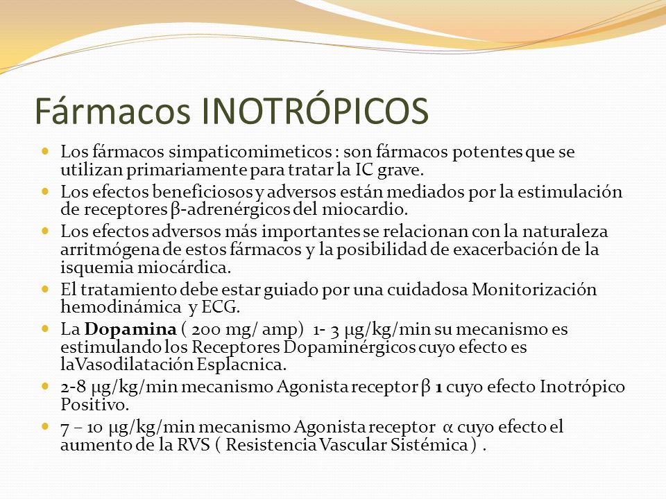 Fármacos INOTRÓPICOS Los fármacos simpaticomimeticos : son fármacos potentes que se utilizan primariamente para tratar la IC grave.