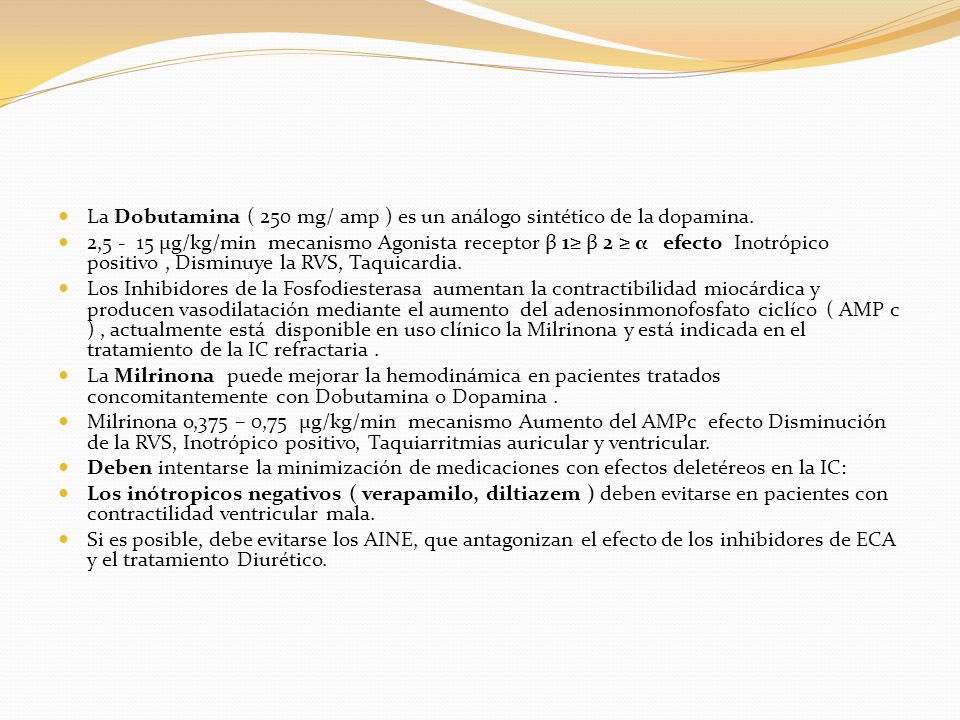 La Dobutamina ( 250 mg/ amp ) es un análogo sintético de la dopamina.