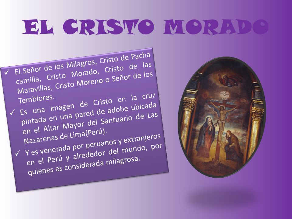 EL CRISTO MORADO El Señor de los Milagros, Cristo de Pacha camilla, Cristo Morado, Cristo de las Maravillas, Cristo Moreno o Señor de los Temblores.