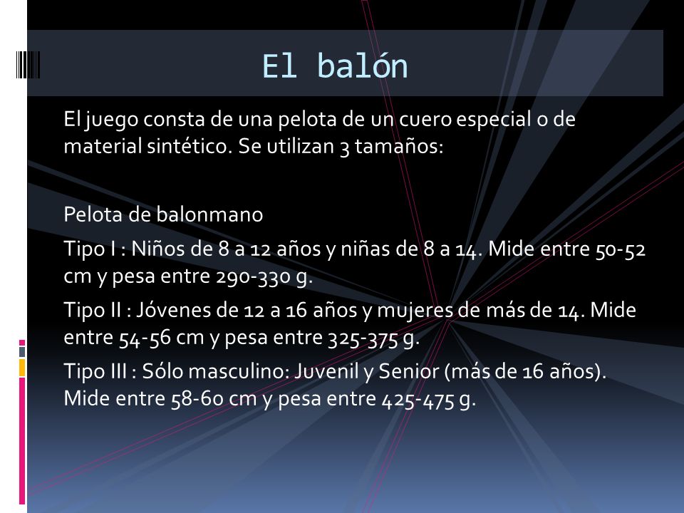 El balón El juego consta de una pelota de un cuero especial o de material sintético. Se utilizan 3 tamaños: