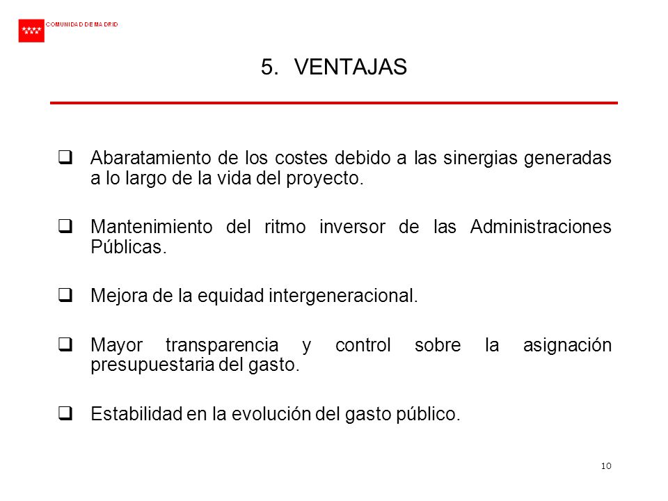 VENTAJAS Abaratamiento de los costes debido a las sinergias generadas a lo largo de la vida del proyecto.