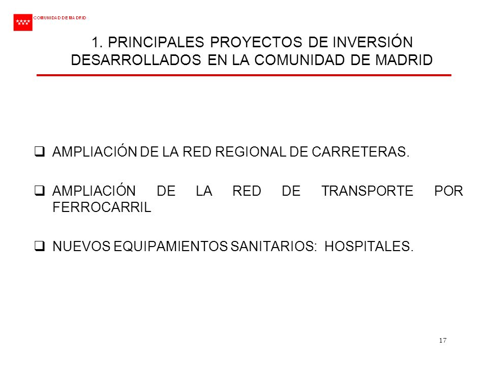 1. PRINCIPALES PROYECTOS DE INVERSIÓN DESARROLLADOS EN LA COMUNIDAD DE MADRID