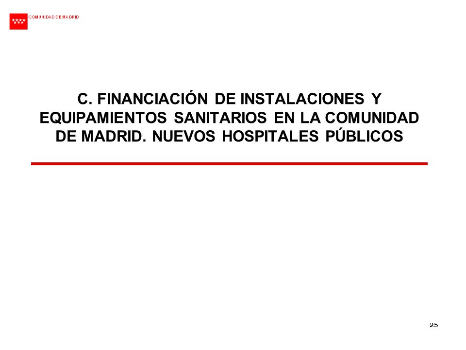 C. FINANCIACIÓN DE INSTALACIONES Y EQUIPAMIENTOS SANITARIOS EN LA COMUNIDAD DE MADRID.