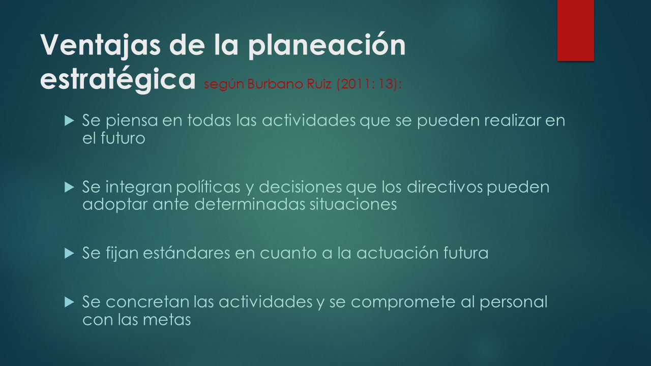 Ventajas de la planeación estratégica según Burbano Ruiz (2011: 13):