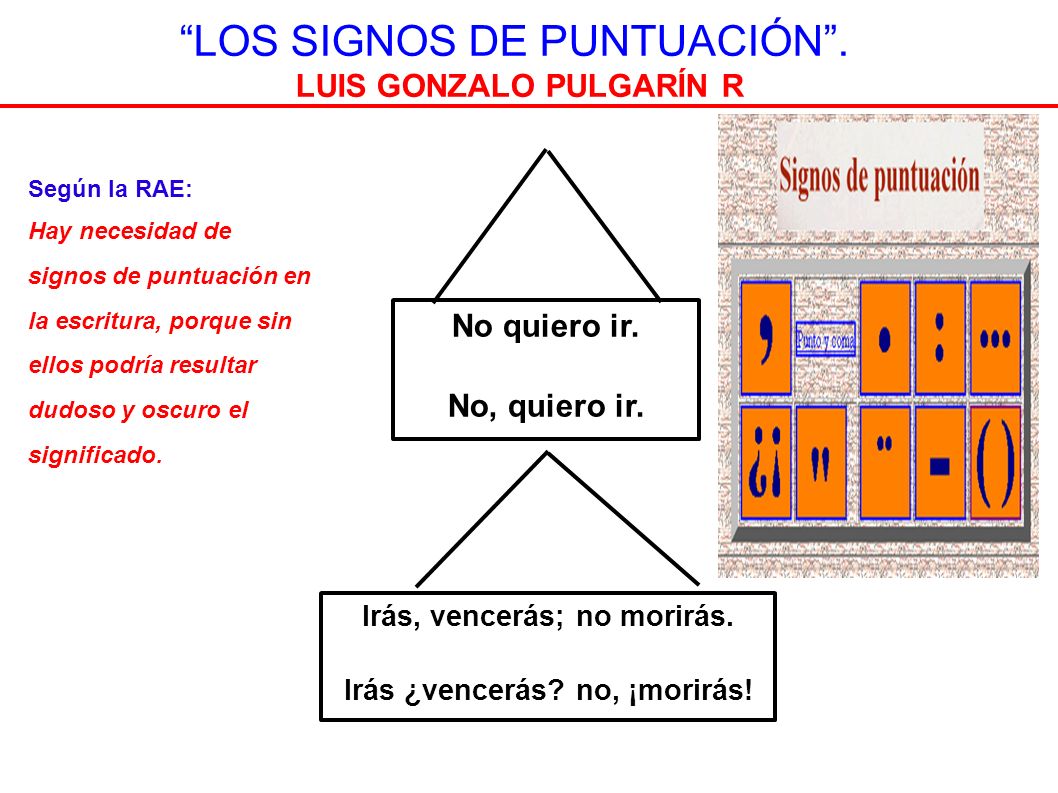 Irás, vencerás; no morirás. Irás ¿vencerás no, ¡morirás!