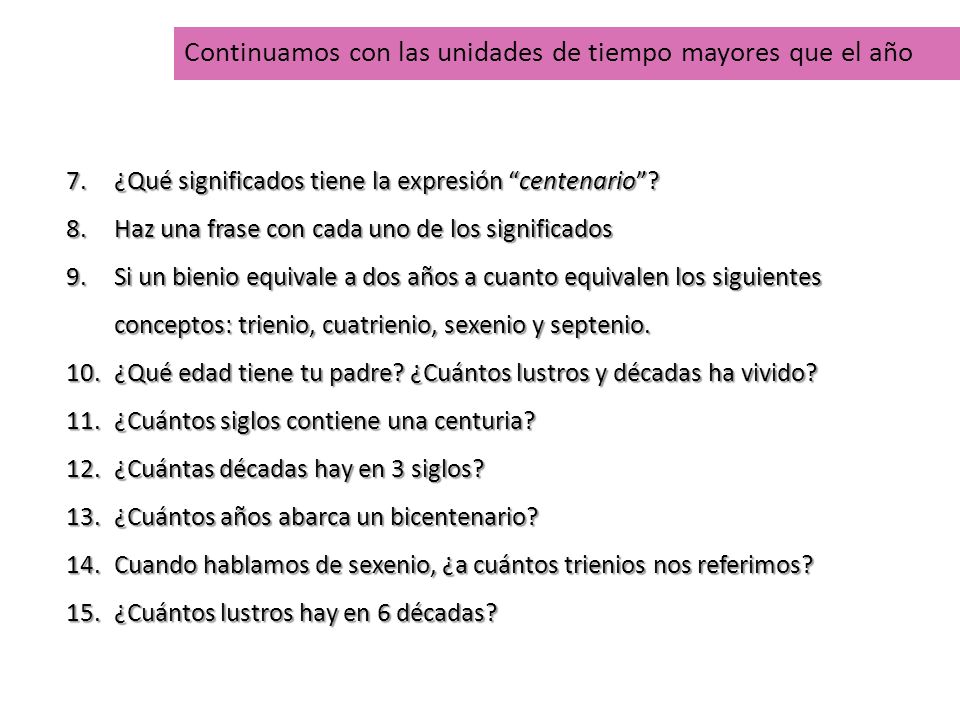 Continuamos con las unidades de tiempo mayores que el año