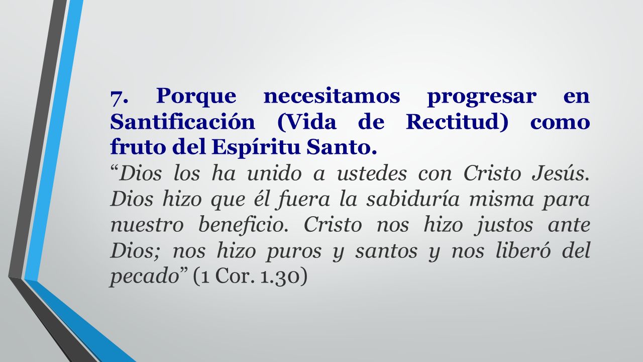 7. Porque necesitamos progresar en Santificación (Vida de Rectitud) como fruto del Espíritu Santo.