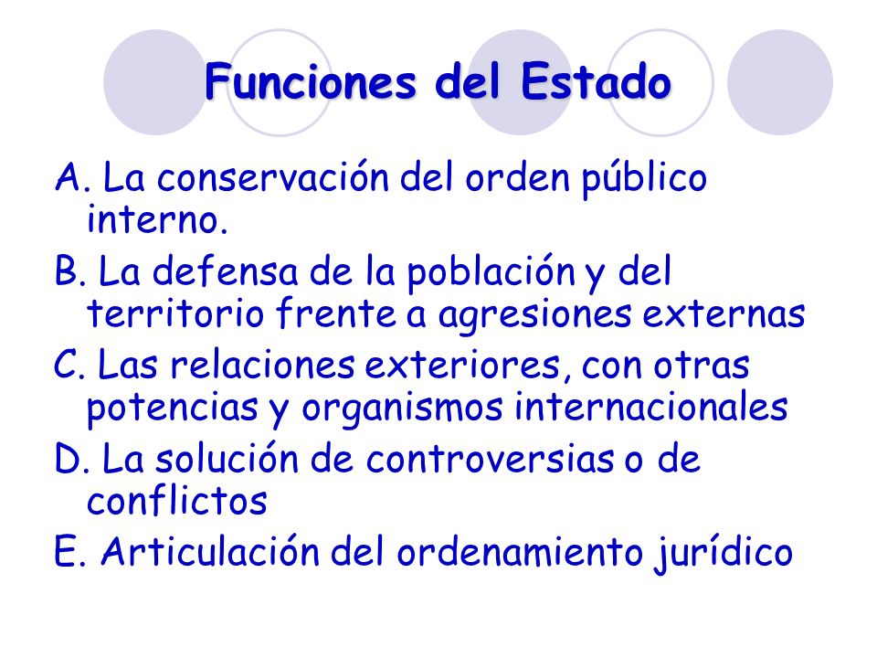 Funciones del Estado A. La conservación del orden público interno.
