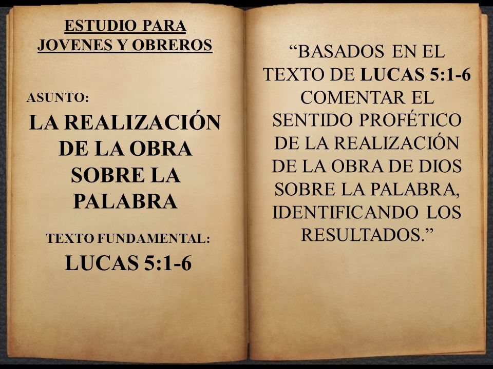 LA REALIZACIÓN DE LA OBRA SOBRE LA PALABRA LUCAS 5:1-6