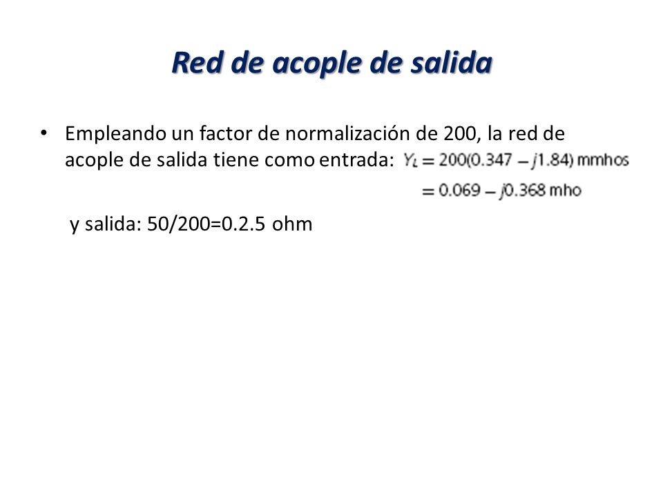 Red de acople de salida Empleando un factor de normalización de 200, la red de acople de salida tiene como entrada: