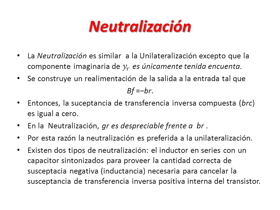 Neutralización La Neutralización es similar a la Unilateralización excepto que la componente imaginaria de 𝑦 𝑟 es únicamente tenida encuenta.
