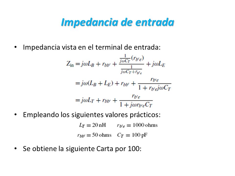 Impedancia de entrada Impedancia vista en el terminal de entrada:
