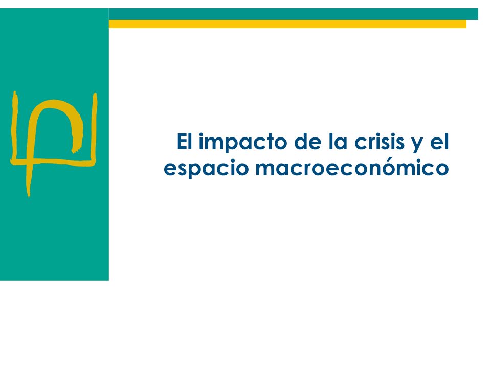 El impacto de la crisis y el espacio macroeconómico