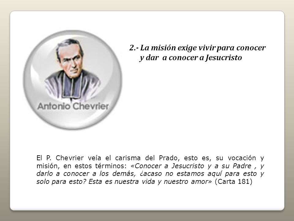 2.- La misión exige vivir para conocer y dar a conocer a Jesucristo