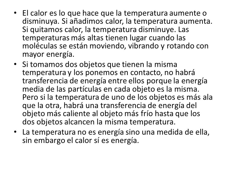 El calor es lo que hace que la temperatura aumente o disminuya
