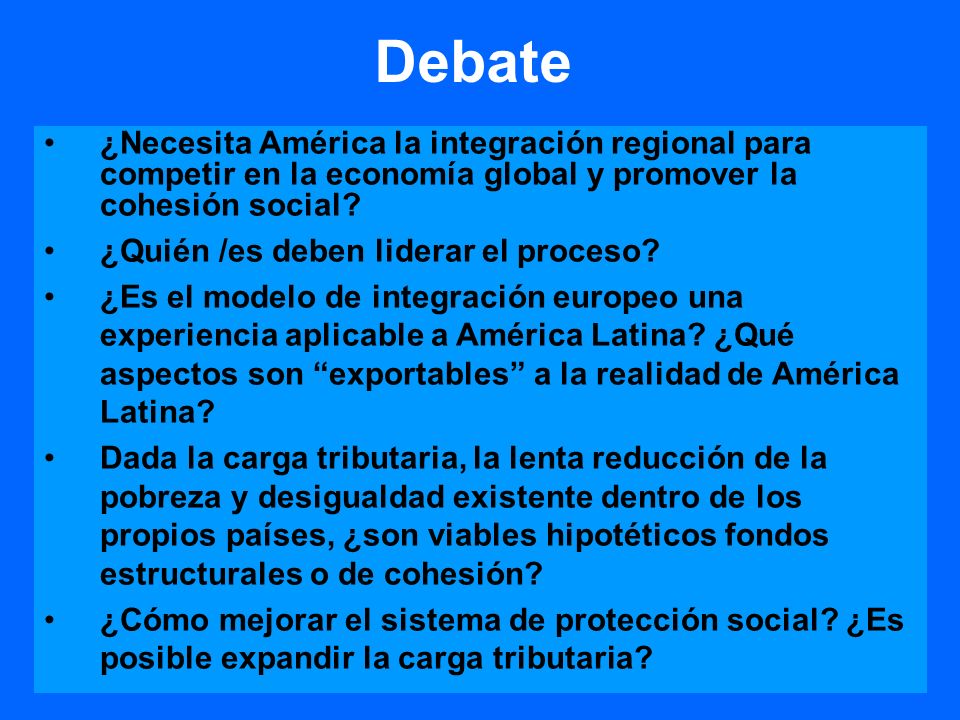 Debate ¿Necesita América la integración regional para competir en la economía global y promover la cohesión social