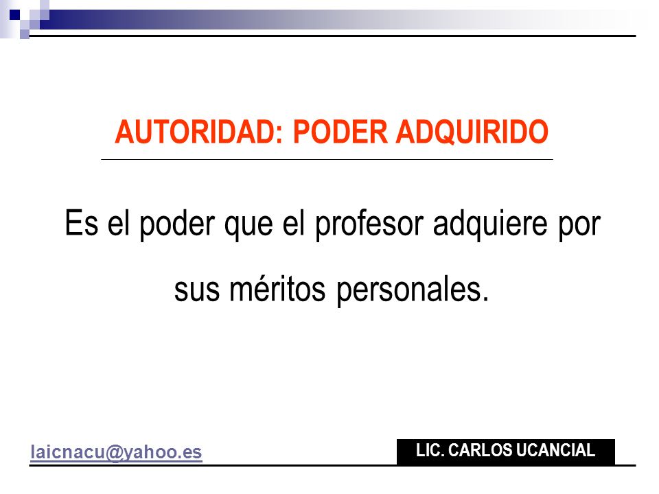 Es el poder que el profesor adquiere por sus méritos personales.