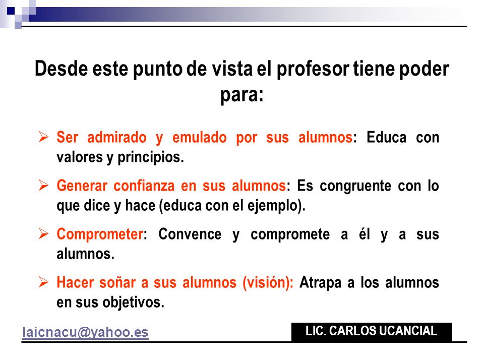 Desde este punto de vista el profesor tiene poder para:
