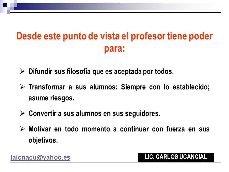Desde este punto de vista el profesor tiene poder para: