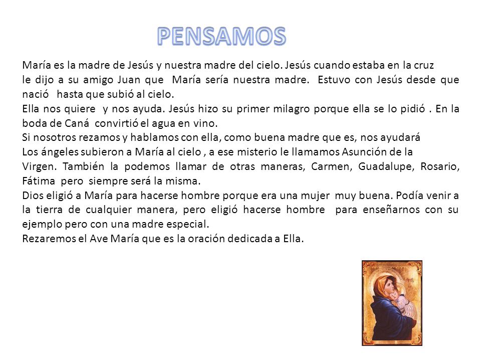 PENSAMOS María es la madre de Jesús y nuestra madre del cielo. Jesús cuando estaba en la cruz.