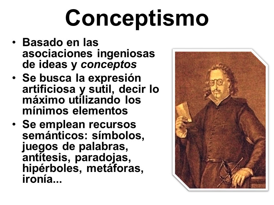 Conceptismo Basado en las asociaciones ingeniosas de ideas y conceptos