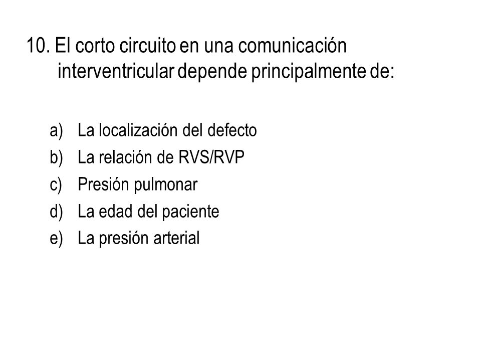 10. El corto circuito en una comunicación interventricular depende principalmente de: