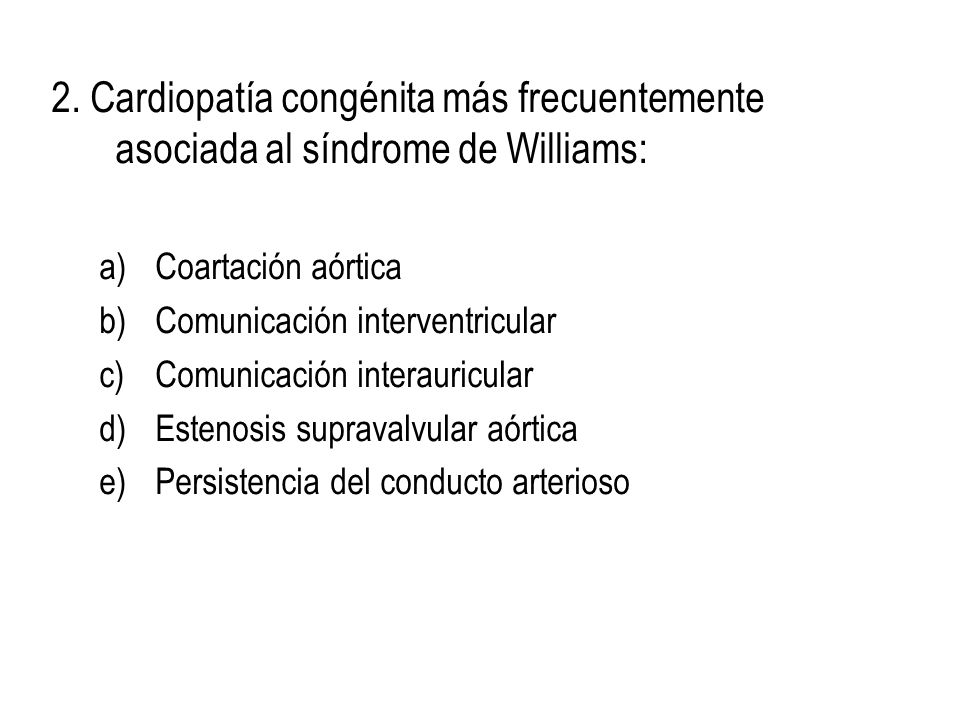 2. Cardiopatía congénita más frecuentemente asociada al síndrome de Williams: