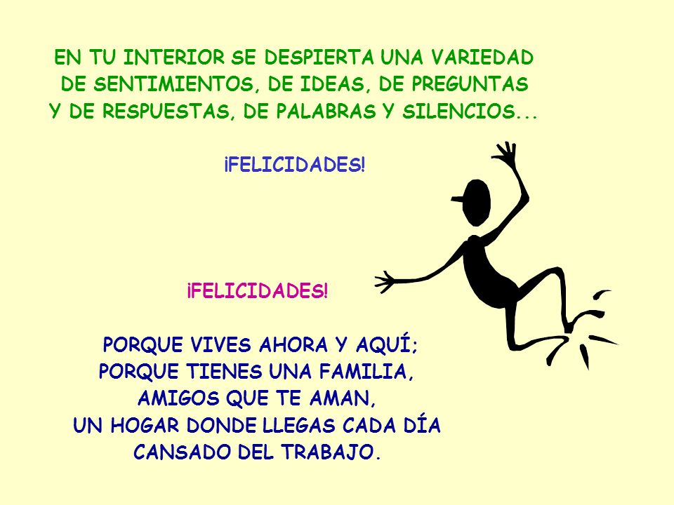 EN TU INTERIOR SE DESPIERTA UNA VARIEDAD PORQUE VIVES AHORA Y AQUÍ;