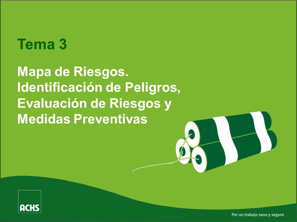Tema 3 Mapa de Riesgos. Identificación de Peligros, Evaluación de Riesgos y Medidas Preventivas