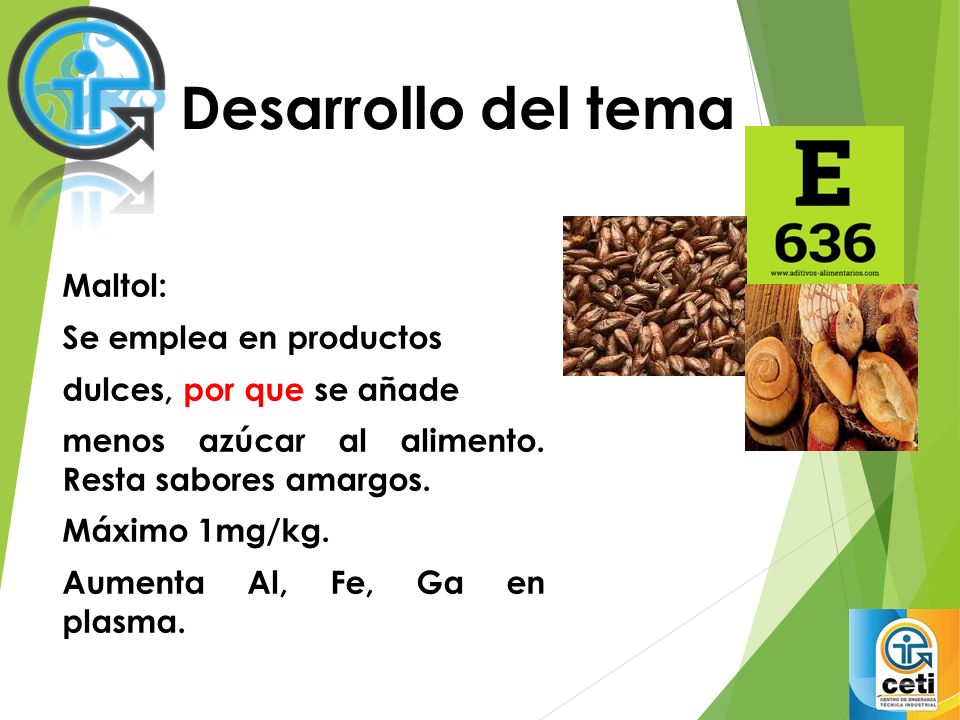 Desarrollo del tema Maltol: Se emplea en productos
