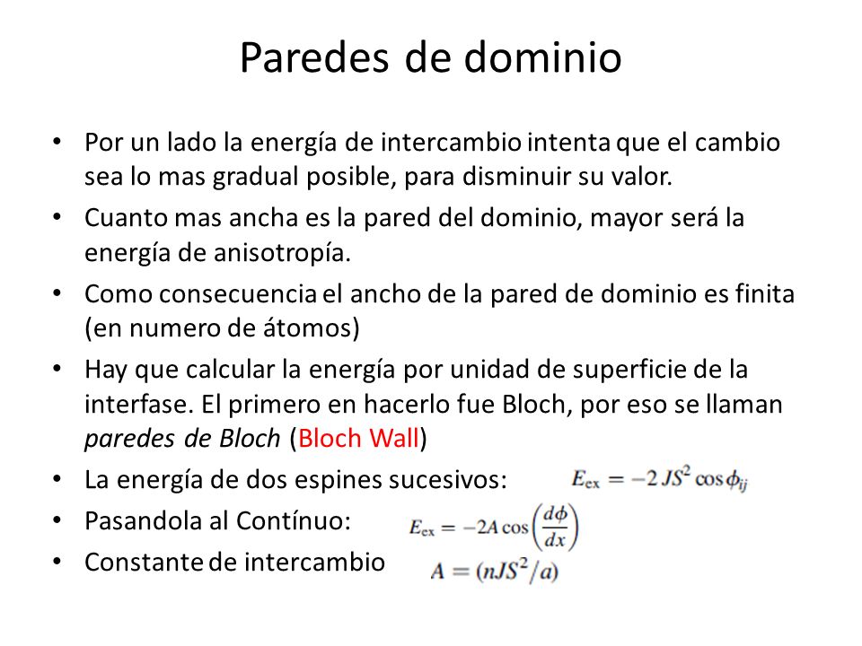 Paredes de dominio Por un lado la energía de intercambio intenta que el cambio sea lo mas gradual posible, para disminuir su valor.