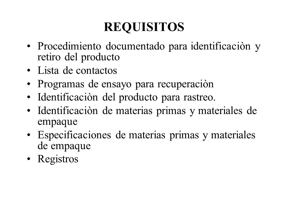 REQUISITOS Procedimiento documentado para identificaciòn y retiro del producto. Lista de contactos.