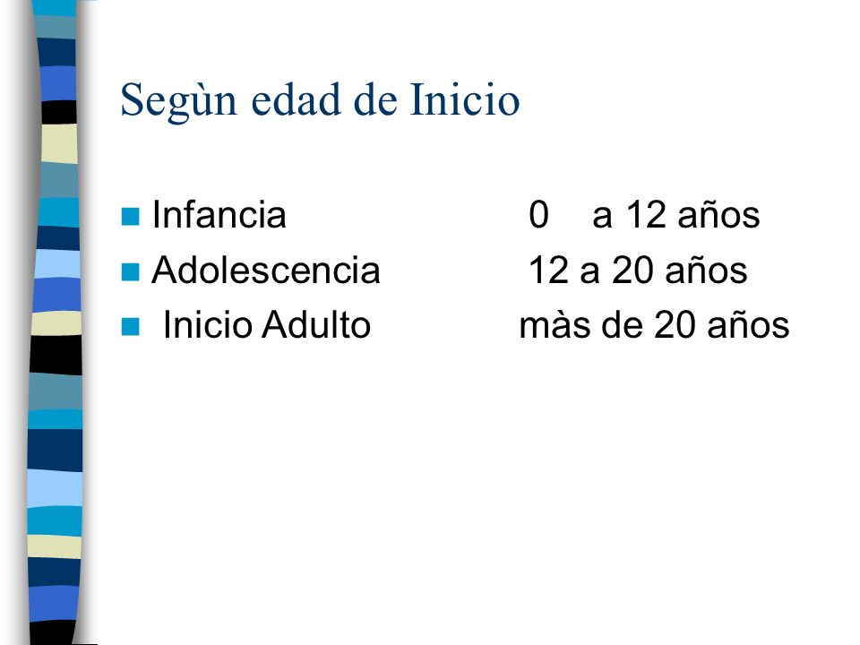 Segùn edad de Inicio Infancia 0 a 12 años Adolescencia 12 a 20 años