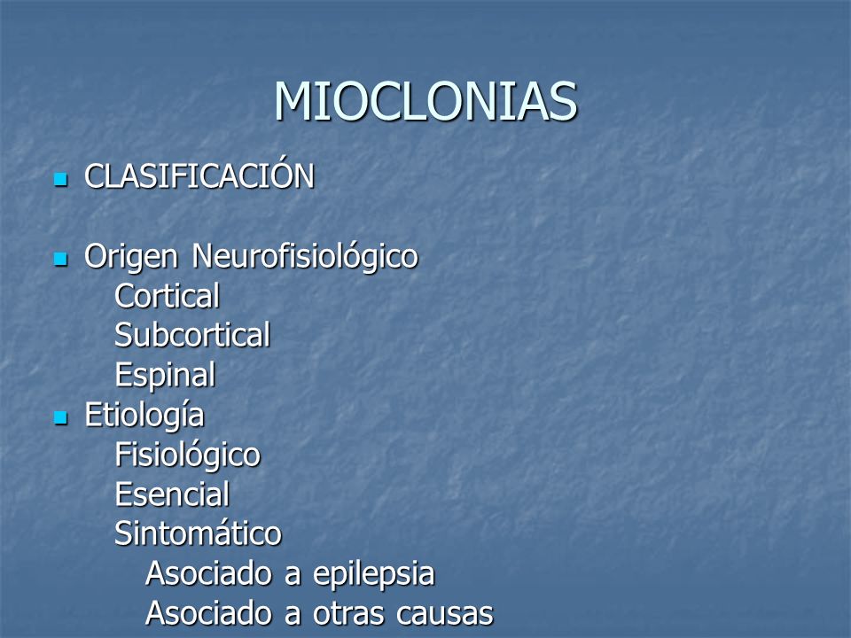 MIOCLONIAS CLASIFICACIÓN Origen Neurofisiológico Cortical Subcortical