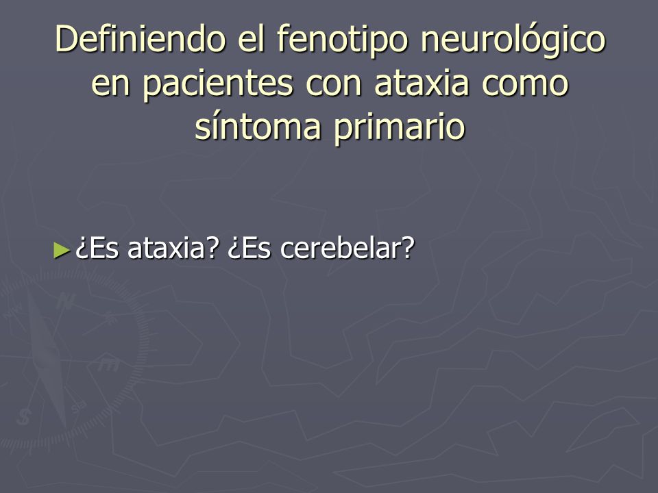 Definiendo el fenotipo neurológico en pacientes con ataxia como síntoma primario