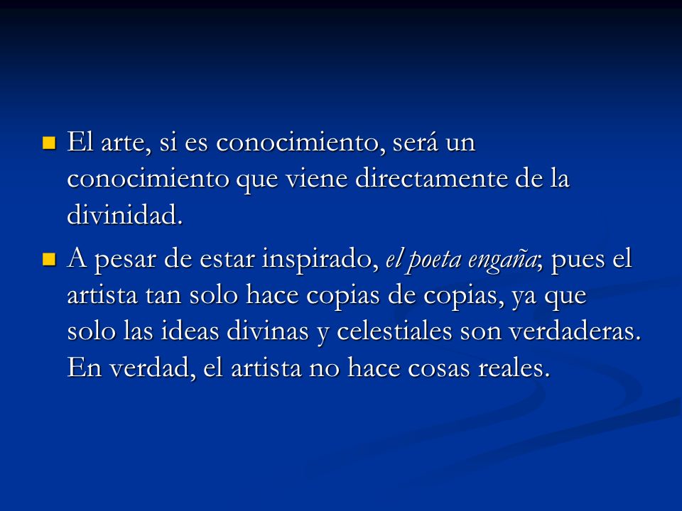 El arte, si es conocimiento, será un conocimiento que viene directa­mente de la divinidad.
