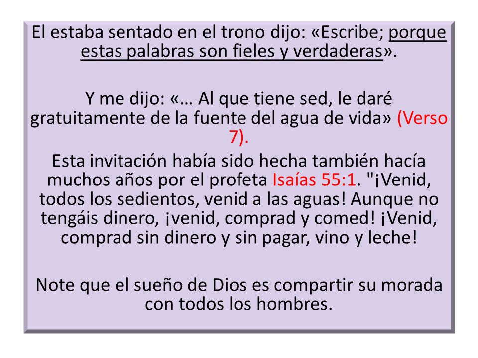 El estaba sentado en el trono dijo: «Escribe; porque estas palabras son fieles y verdaderas».