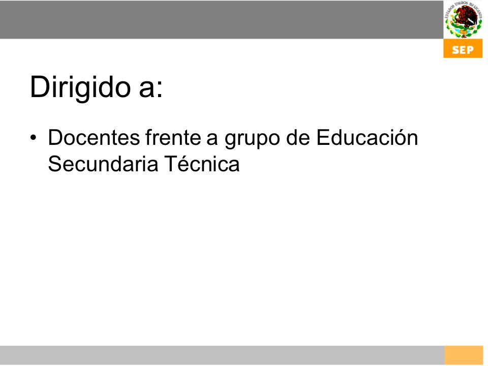 Dirigido a: Docentes frente a grupo de Educación Secundaria Técnica