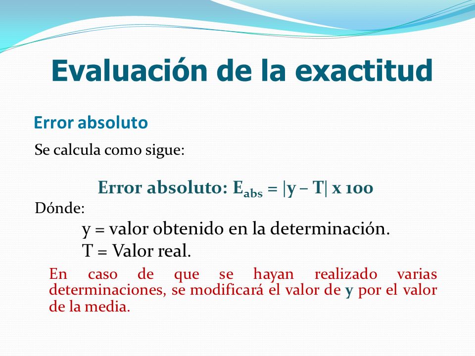 Evaluación de la exactitud Error absoluto: Eabs = y – T x 100