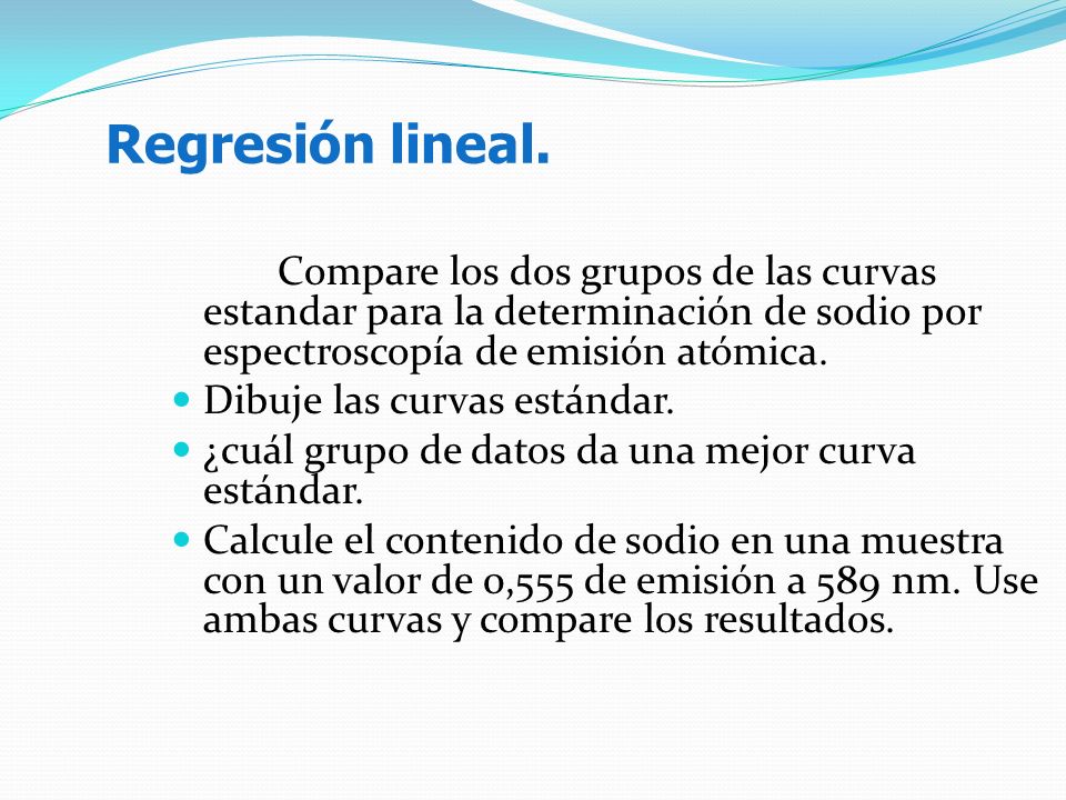 Regresión lineal. Compare los dos grupos de las curvas estandar para la determinación de sodio por espectroscopía de emisión atómica.