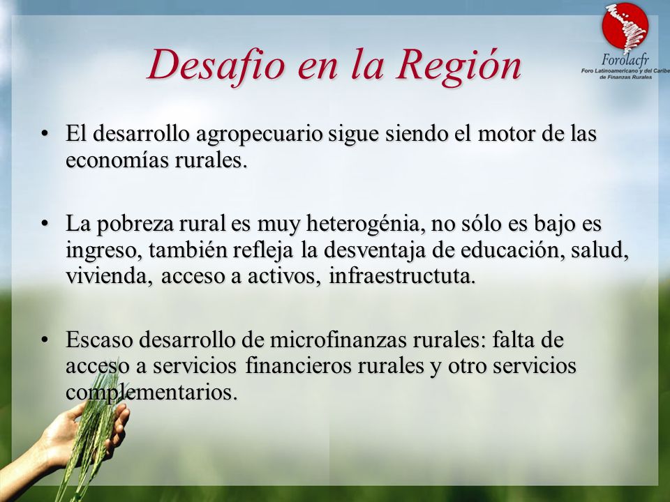 Desafio en la Región El desarrollo agropecuario sigue siendo el motor de las economías rurales.