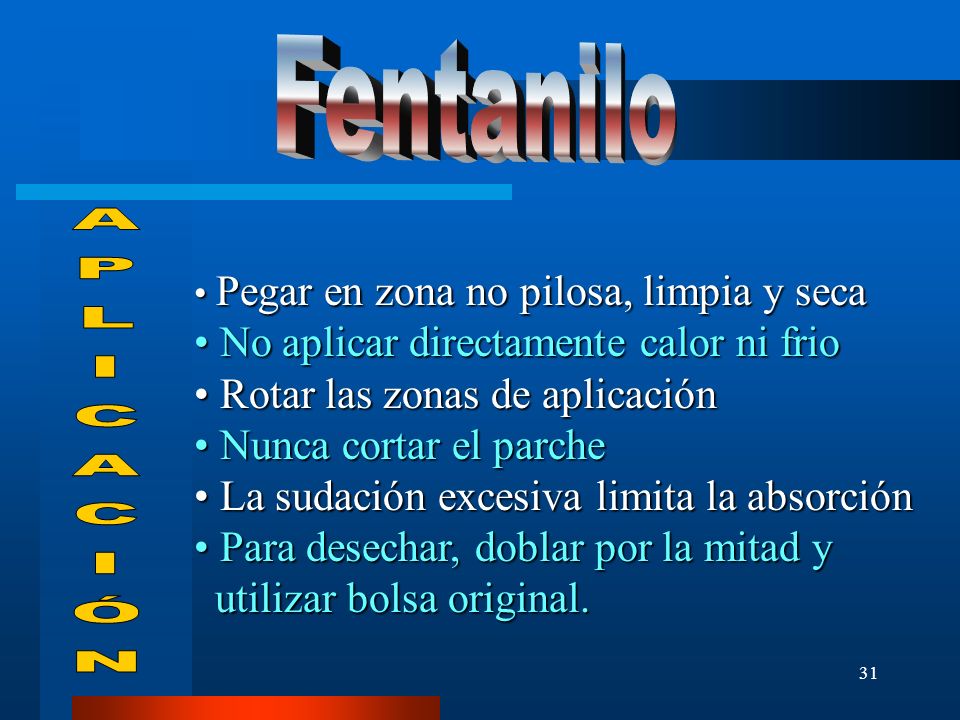 Fentanilo APLICACIÓN No aplicar directamente calor ni frio